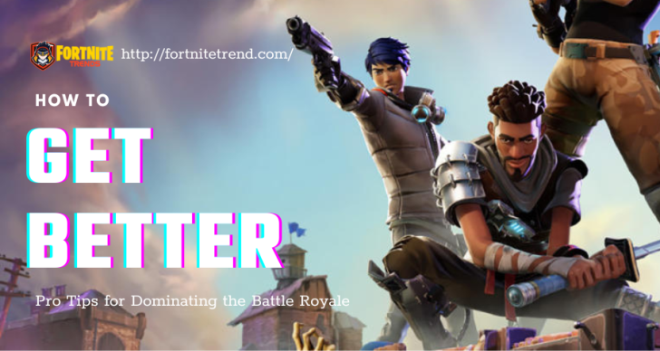 How-to-Get-Better-at-Fortnite-Pro-Tips-for-Dominating-the-Battle Royale