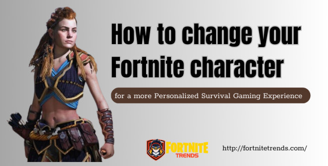 How-to-change-your-Fortnite-character-for-a-more-Personalized-Survival-Gaming-Experience