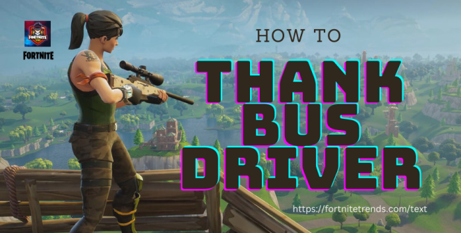 how-to-thank-bus-driver-in-fortnine-game