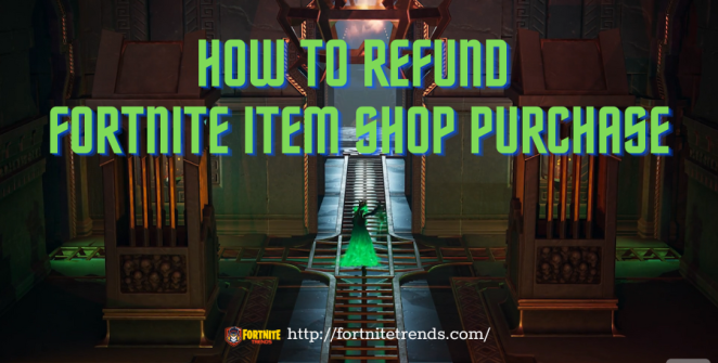 how-to-refund-items-fortnite-purchase