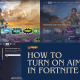 how-to-turn-on-aim-assist-in-fortnite